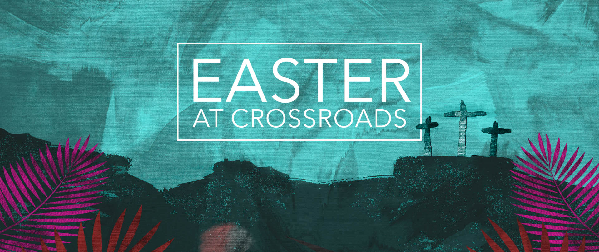 Easter at Crossroads
Sunday, March 31  |  9:00 & 11:00 AM
 
